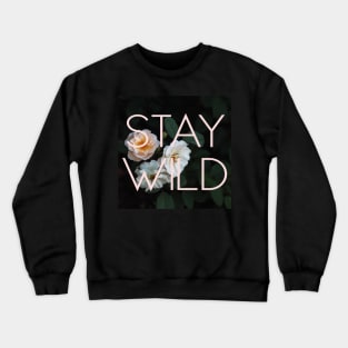 Stay Wild (Rose) Crewneck Sweatshirt